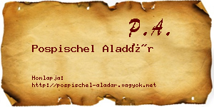Pospischel Aladár névjegykártya